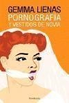 PORNOGRAFIA Y VESTIDOS DE NOVIA | 9788483077696 | LIENAS, GEMMA | Llibreria L'Illa - Llibreria Online de Mollet - Comprar llibres online