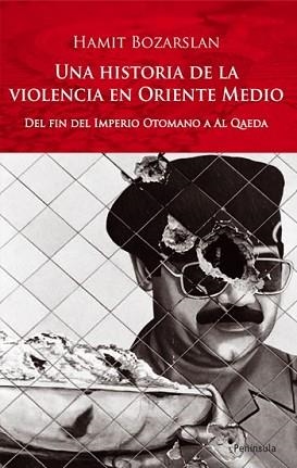 HISTORIA DE LA VIOLENCIA EN ORIENTE MEDIO, UNA | 9788483078686 | BOZARSLAN, HAMIT | Llibreria L'Illa - Llibreria Online de Mollet - Comprar llibres online