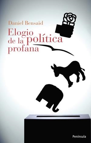 ELOGIO DE LA POLÍTICA PROFANA | 9788483078921 | BENSAID, DANIEL | Llibreria L'Illa - Llibreria Online de Mollet - Comprar llibres online