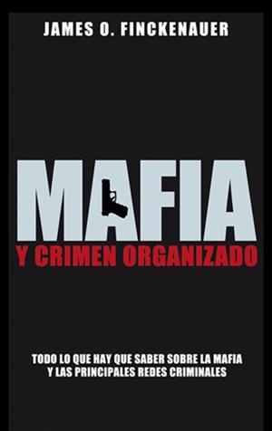 MAFIA Y CRIMEN ORGANIZADO | 9788499420028 | FINCKENAUER, JAMES O. | Llibreria L'Illa - Llibreria Online de Mollet - Comprar llibres online
