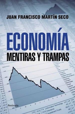 ECONOMÍA (MENTIRAS Y TRAMPAS) | 9788499421407 | MARTIN SECO, 19.9JUAN FRANCISCO