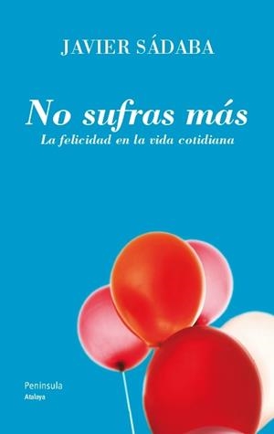 NO SUFRAS MÁS | 9788499421438 | SÁDABA, JAVIER | Llibreria L'Illa - Llibreria Online de Mollet - Comprar llibres online