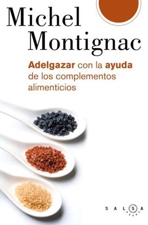 ADELGAZAR CON LA AYUDA DE LOS COMPLEMENTOS ALIMENTICIOS | 9788496599253 | MONTIGNAC, MICHEL | Llibreria L'Illa - Llibreria Online de Mollet - Comprar llibres online