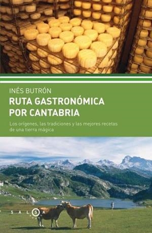 RUTA GASTRONÓMICA POR CANTABRIA | 9788496599444 | BUTRON PARRA, INES | Llibreria L'Illa - Llibreria Online de Mollet - Comprar llibres online
