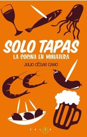 SÓLO TAPAS | 9788496599949 | CANO, JULIO CÉSAR | Llibreria L'Illa - Llibreria Online de Mollet - Comprar llibres online