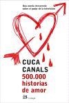 500.000 HISTORIAS DE AMOR | 9788476697306 | CANALS, CUCA | Llibreria L'Illa - Llibreria Online de Mollet - Comprar llibres online