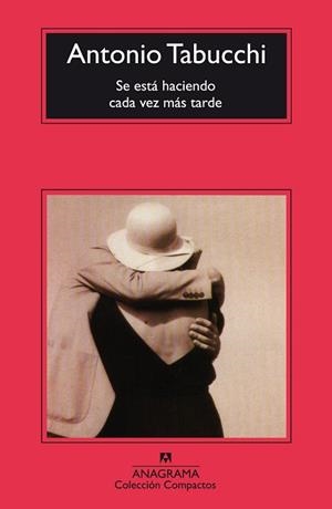 SE ESTA HACIENDO CADA VEZ MAS TARDE | 9788433967824 | TABUCCHI, ANTONIO | Llibreria L'Illa - Llibreria Online de Mollet - Comprar llibres online