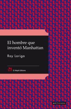 HOMBRE QUE INVENTÓ MANHATTAN, EL | 9788476698426 | LORIGA, RAY | Llibreria L'Illa - Llibreria Online de Mollet - Comprar llibres online