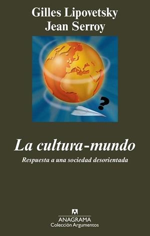 CULTURA MUNDO, LA | 9788433963147 | SERROY, JEAN / LIPOVETSKY, GILLES | Llibreria L'Illa - Llibreria Online de Mollet - Comprar llibres online