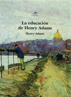 EDUCACION DE HENRY ADAMS, LA | 9788484280453 | ADAMS, HENRY | Llibreria L'Illa - Llibreria Online de Mollet - Comprar llibres online