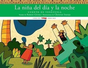 NIÑA DEL DIA Y LA NOCHE. CUENTO DE VENEZUELA, LA | 9788496509894 | GIRONA, RAMON