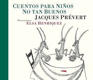 CUENTOS PARA NIÑOS NO TAN BUENOS | 9788492412914 | PREVERT, JACQUES/ HERNANDEZ, ELSA | Llibreria L'Illa - Llibreria Online de Mollet - Comprar llibres online
