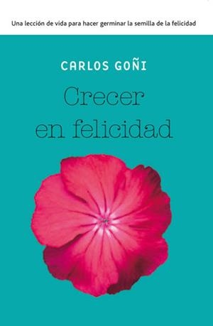 CRECER EN FELICIDAD | 9788490065341 | GOÑI ZUBIETA, CARLOS | Llibreria L'Illa - Llibreria Online de Mollet - Comprar llibres online
