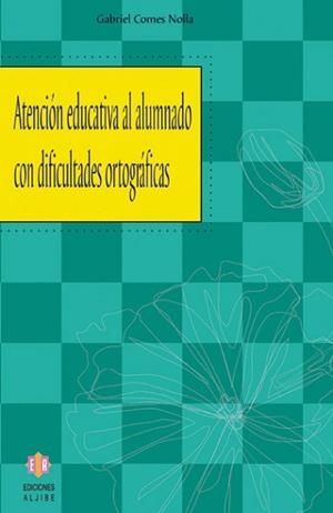 ATENCIÓN EDUCATIVA AL ALUMNADO CON DIFICULTADES ORTOGRÁFICAS | 9788497002349 | COMES NOLLA, GABRIEL | Llibreria L'Illa - Llibreria Online de Mollet - Comprar llibres online