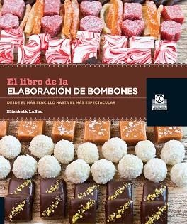 LIBRO DE LA ELABORACIÓN DE BOMBONES, EL | 9788499103952 | LABAU, ELISABETH | Llibreria L'Illa - Llibreria Online de Mollet - Comprar llibres online