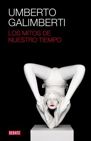 MITOS DE NUESTRO TIEMPO, LOS | 9788499920672 | GALIMBERTI, UMBERTO | Llibreria L'Illa - Llibreria Online de Mollet - Comprar llibres online