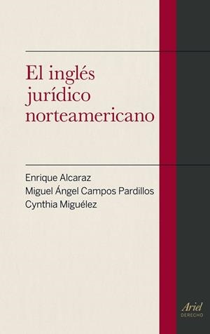 INGLÉS JURÍDICO NORTEAMERICANO, EL | 9788434406476 | ENRIQUE ALCARAZ/MIGUEL ÁNGEL CAMPOS PARDILLOS/CYNTHIA MIGUÉLEZ