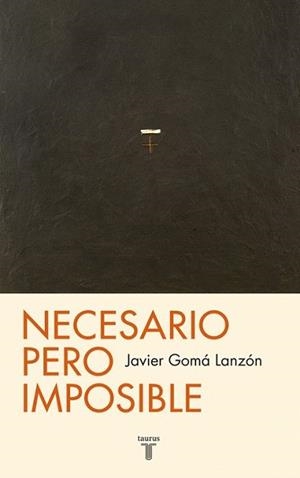 NECESARIO PERO IMPOSIBLE | 9788430602100 | GOMÁ, JAVIER | Llibreria L'Illa - Llibreria Online de Mollet - Comprar llibres online