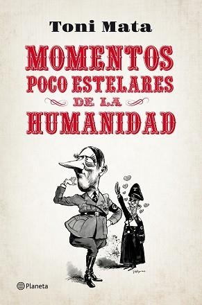 MOMENTOS POCO ESTELARES DE LA HUMANIDAD | 9788408052784 | MATA, TONI | Llibreria L'Illa - Llibreria Online de Mollet - Comprar llibres online