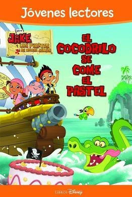 JAKE Y LOS PIRATAS. EL COCODRILO SE COME EL PASTEL | 9788499514062 | DISNEY | Llibreria L'Illa - Llibreria Online de Mollet - Comprar llibres online