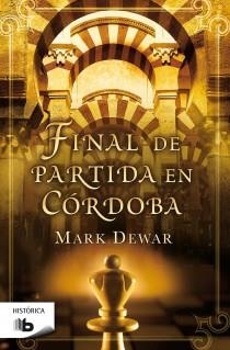 FINAL DE PARTIDA EN CORDOBA | 9788498727524 | DEWAR, MARK | Llibreria L'Illa - Llibreria Online de Mollet - Comprar llibres online