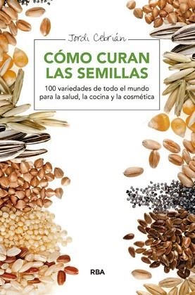CÓMO CURAN LAS SEMILLAS | 9788415541653 | CEBRIAN, JORDI | Llibreria L'Illa - Llibreria Online de Mollet - Comprar llibres online