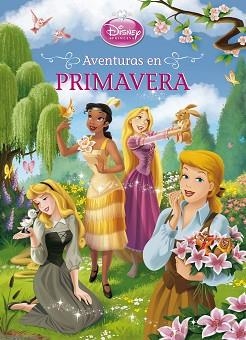 PRINCESAS. AVENTURAS EN PRIMAVERA | 9788499514079 | DISNEY | Llibreria L'Illa - Llibreria Online de Mollet - Comprar llibres online