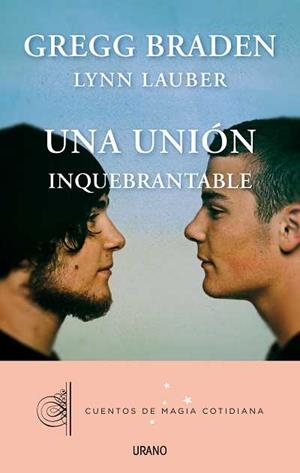 UNIÓN INQUEBRANTABLE, UNA | 9788479538408 | BRADEN, GREGG/LAUBER, LYNN | Llibreria L'Illa - Llibreria Online de Mollet - Comprar llibres online
