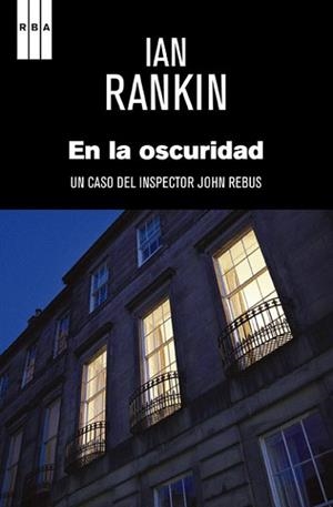 EN LA OSCURIDAD | 9788490064962 | RANKIN, IAN | Llibreria L'Illa - Llibreria Online de Mollet - Comprar llibres online