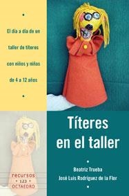 TÍTERES EN EL TALLER | 9788499211268 | TRUEBA MARCANO, BEATRIZ/RODRÍGUEZ DE LA FLOR ADANEZ, JOSÉ LUÍS | Llibreria L'Illa - Llibreria Online de Mollet - Comprar llibres online