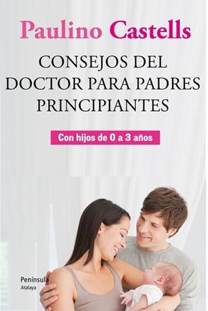 CONSEJOS DEL DOCTOR PARA PADRES PRINCIPIANTES | 9788499421896 | CASTELLS, PAULINO  | Llibreria L'Illa - Llibreria Online de Mollet - Comprar llibres online