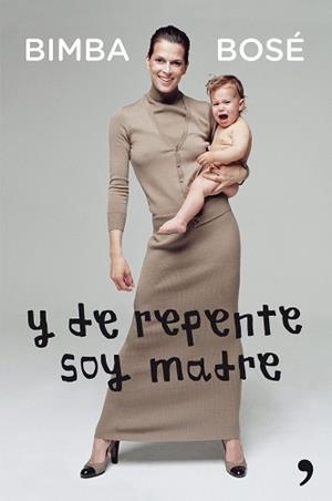 Y DE REPENTE SOY MADRE | 9788499982526 | BOSÉ, BIMBA | Llibreria L'Illa - Llibreria Online de Mollet - Comprar llibres online