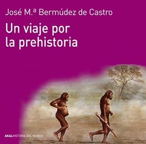 VIAJE POR LA PREHISTORIA, UN | 9788446037736 | BERMÚDEZ DE CASTRO, JOSÉ MARÍA | Llibreria L'Illa - Llibreria Online de Mollet - Comprar llibres online