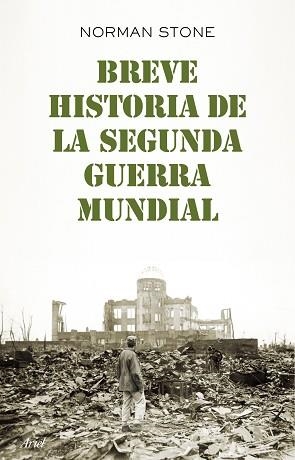 BREVE HISTORIA DE LA SEGUNDA GUERRA MUNDIAL | 9788434406025 | STONE, NORMAN | Llibreria L'Illa - Llibreria Online de Mollet - Comprar llibres online