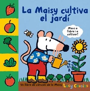 MAISY CULTIVA EL JARDÍ, LA | 9788484882558 | COUSINS, LUCY