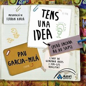 TENS UNA IDEA (PERO ENCARA NO HO SAPS) | 9788497354202 | GARCIA-MILA, PAU | Llibreria L'Illa - Llibreria Online de Mollet - Comprar llibres online