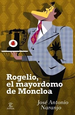 ROGELIO EL MAYORDOMO DE MONCLOA | 9788467024197 | NARANJO, JOSE ANTONIO | Llibreria L'Illa - Llibreria Online de Mollet - Comprar llibres online