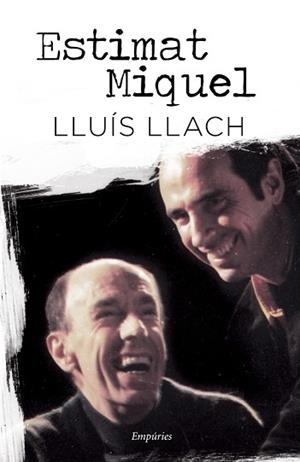 ESTIMAT MIQUEL | 9788497878388 | LLACH, LLUIS | Llibreria L'Illa - Llibreria Online de Mollet - Comprar llibres online