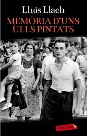 MEMÒRIA D'UNS ULLS PINTATS | 9788499306711 | LLACH, LLUIS | Llibreria L'Illa - Llibreria Online de Mollet - Comprar llibres online