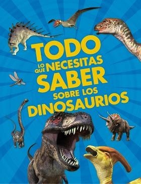 TODO LO QUE NECESITAS SABER SOBRE LOS DINOSAURIOS | 9788467557824 | DIXON, DOUGAL | Llibreria L'Illa - Llibreria Online de Mollet - Comprar llibres online