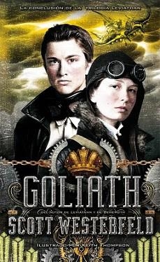 GOLIATH (TERCERA PARTE DE LA TRILOGÍA LEVIATHAN), DE SCOTT WESTERFELD | 9788468307008 | WESTERFELD, SCOTT NACIONALIDAD: AMERICANA
