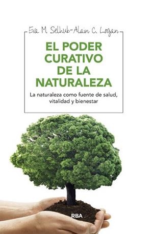 PODER CURATIVO DE LA NATURALEZA, EL | 9788415541684 | SELHUB , EVA M./LOGAN , ALAN C. | Llibreria L'Illa - Llibreria Online de Mollet - Comprar llibres online