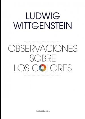 OBSERVACIONES SOBRE LOS COLORES | 9788449328589 | WITTGENSTEIN, LUDWIG | Llibreria L'Illa - Llibreria Online de Mollet - Comprar llibres online