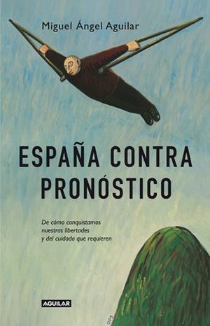 ESPAÑA CONTRA PRONÓSTICO | 9788403013384 | AGUILAR, MIGUEL ÁNGEL | Llibreria L'Illa - Llibreria Online de Mollet - Comprar llibres online