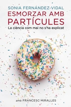 ESMORZAR AMB PARTÍCULES | 9788401388484 | FERNANDEZ VIDAL,SONIA/MIRALLES,FRANCESC | Llibreria L'Illa - Llibreria Online de Mollet - Comprar llibres online