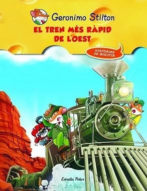 TREN MÉS RÀPID DE L'OEST, EL | 9788415790044 | GERONIMO STILTON | Llibreria L'Illa - Llibreria Online de Mollet - Comprar llibres online