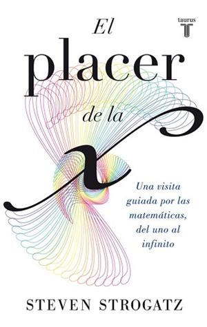 PLACER DE LA X, EL | 9788430602148 | STROGATZ, STEVEN | Llibreria L'Illa - Llibreria Online de Mollet - Comprar llibres online