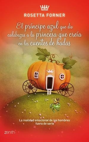 PRÍNCIPE AZUL QUE DIO CALABAZAS A LA PRINCESA QUE CREÍA EN CUENTOS DE HADAS, EL | 9788408037590 | FORNER, ROSETTA  | Llibreria L'Illa - Llibreria Online de Mollet - Comprar llibres online