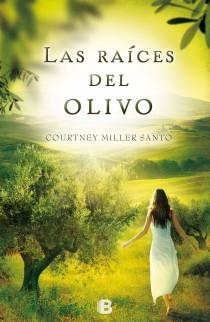 RAÍCES DEL OLIVO, LAS | 9788466653213 | MILLER SANTO, COURTNEY | Llibreria L'Illa - Llibreria Online de Mollet - Comprar llibres online