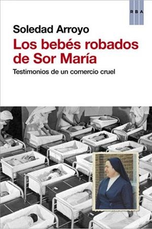 BEBÉS ROBADOS DE SOR MARÍA, LOS | 9788490066027 | ARROYO , SOLEDAD | Llibreria L'Illa - Llibreria Online de Mollet - Comprar llibres online